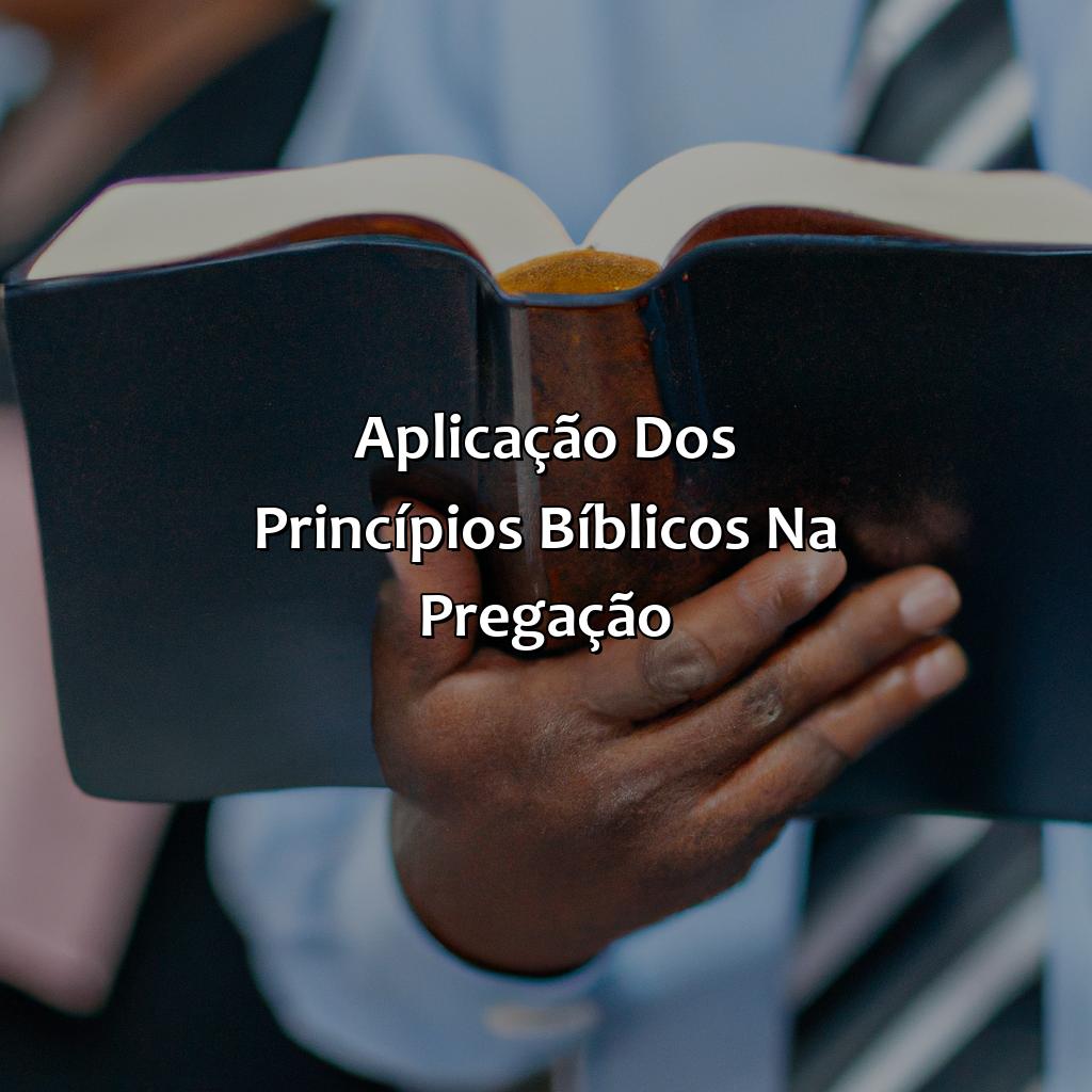 Aplicação dos princípios bíblicos na pregação-a bíblia da pregadora, 