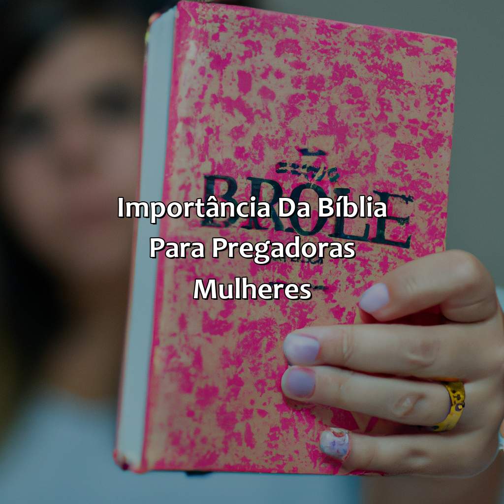 Importância da Bíblia para pregadoras mulheres-a bíblia da pregadora, 