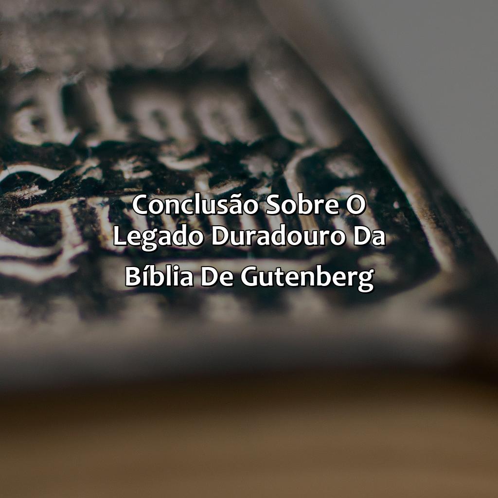Conclusão sobre o legado duradouro da Bíblia de Gutenberg-a bíblia de gutenberg, 