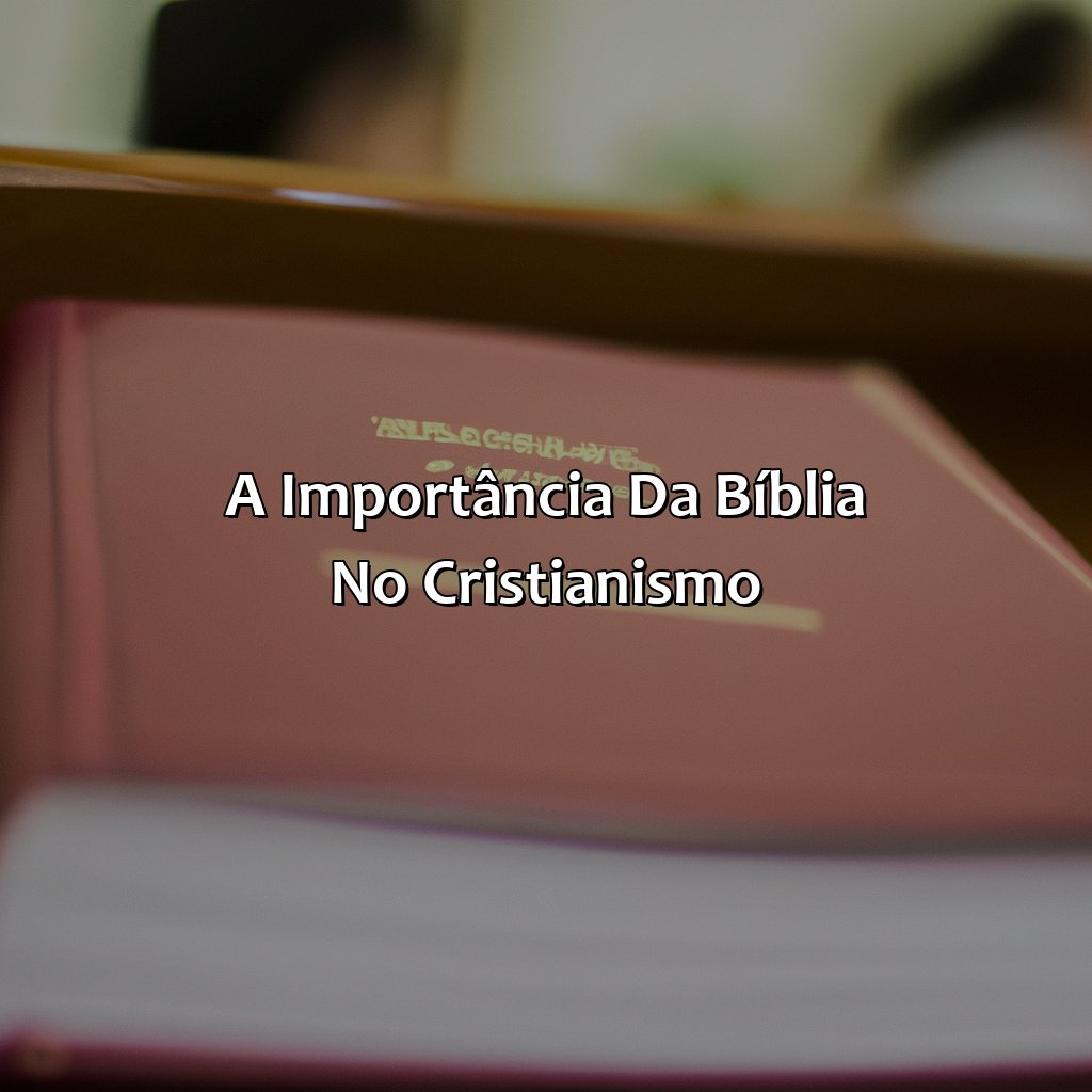 A Importância da Bíblia no Cristianismo-a bíblia é, 