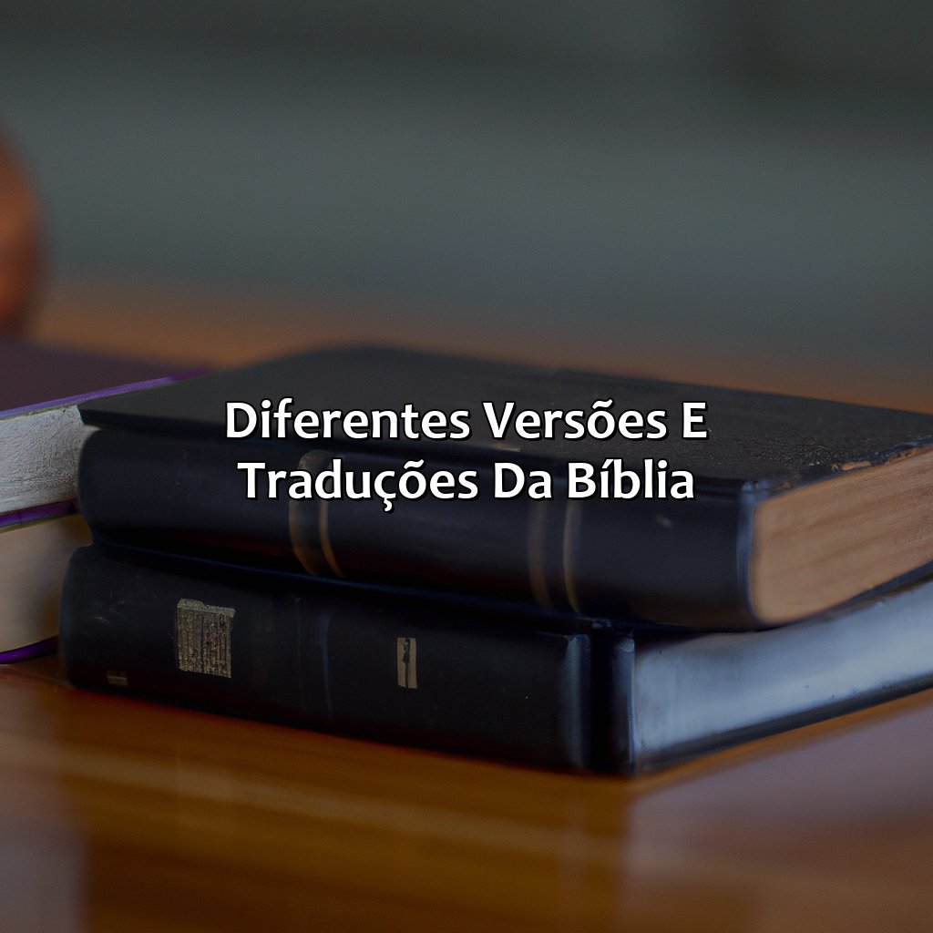 Diferentes Versões e Traduções da Bíblia-a bíblia é, 
