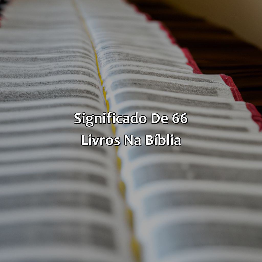Significado de 66 Livros na Bíblia-a bíblia tem 66 livros, 