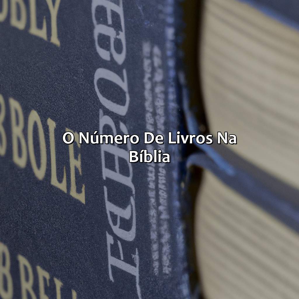 O Número de Livros na Bíblia-a bíblia tem 66 livros, 