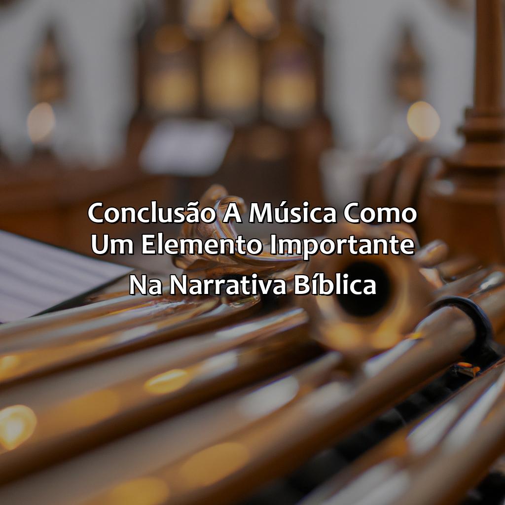 Conclusão: a música como um elemento importante na narrativa bíblica-a importância da música na bíblia, 