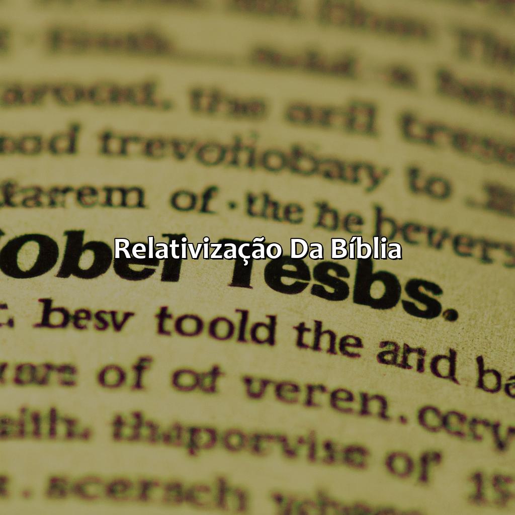 Relativização da Bíblia-a sutileza da relativização da bíblia, 