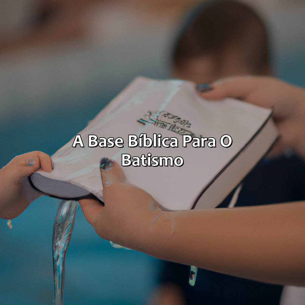 A base bíblica para o batismo-como deve ser o batismo segundo a bíblia, 
