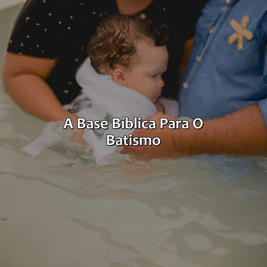 A base bíblica para o batismo-como deve ser o batismo segundo a bíblia, 