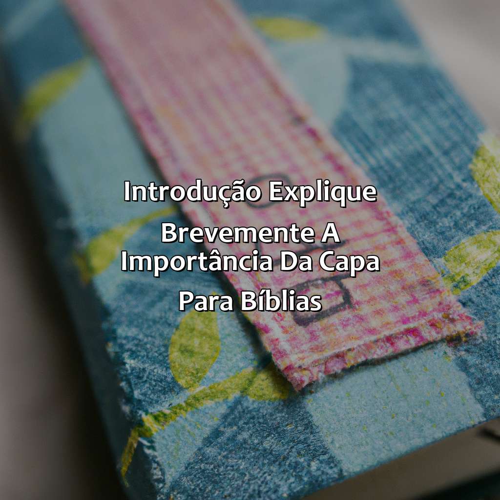 Introdução: Explique brevemente a importância da capa para bíblias-como fazer capa de bíblia, 