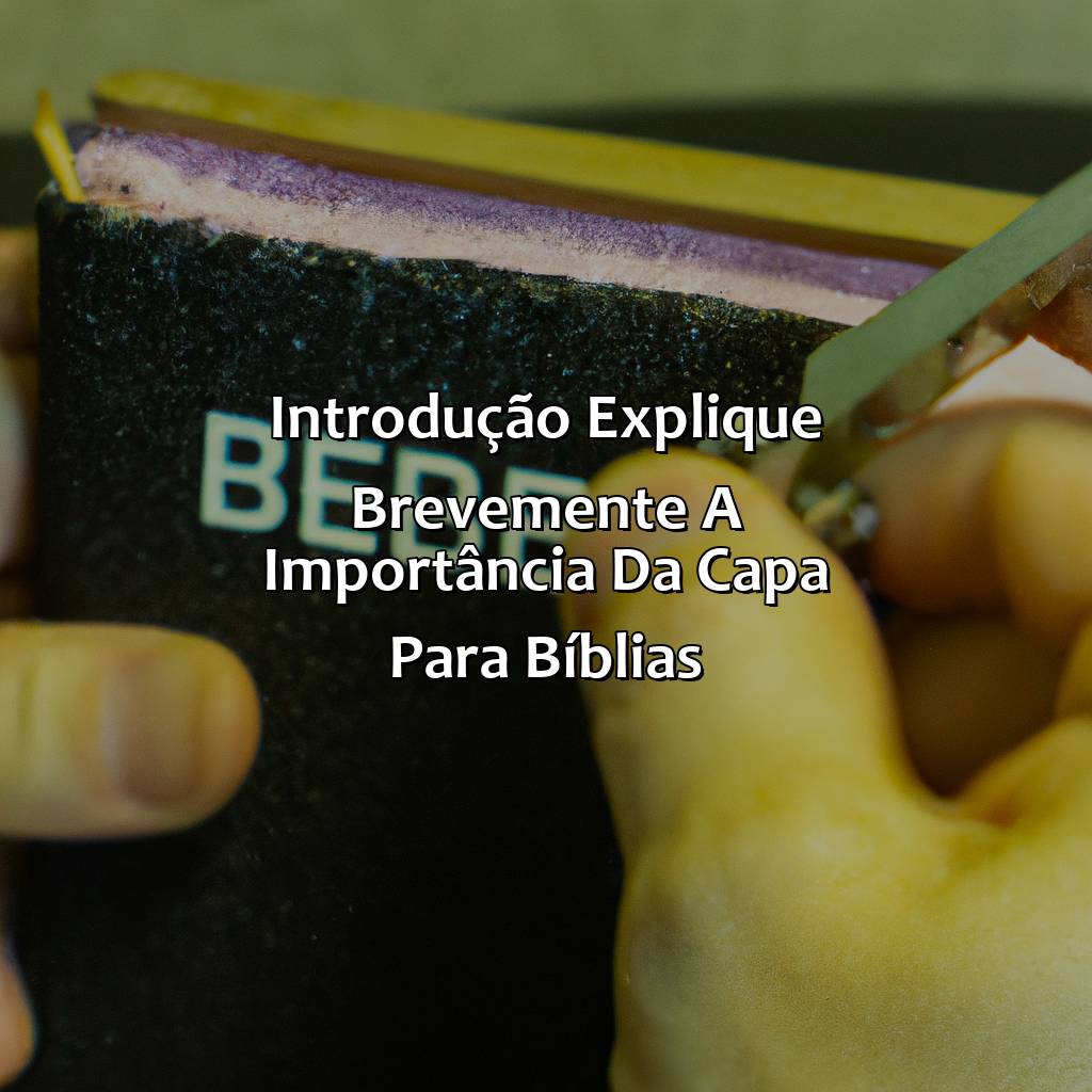 Introdução: Explique brevemente a importância da capa para bíblias-como fazer capa de bíblia, 