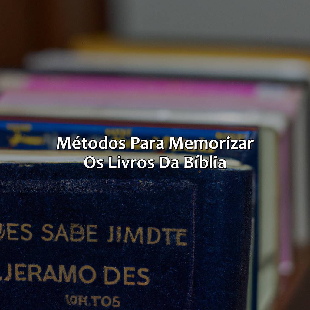 Métodos para Memorizar os Livros da Bíblia:-como memorizar os livros da bíblia, 