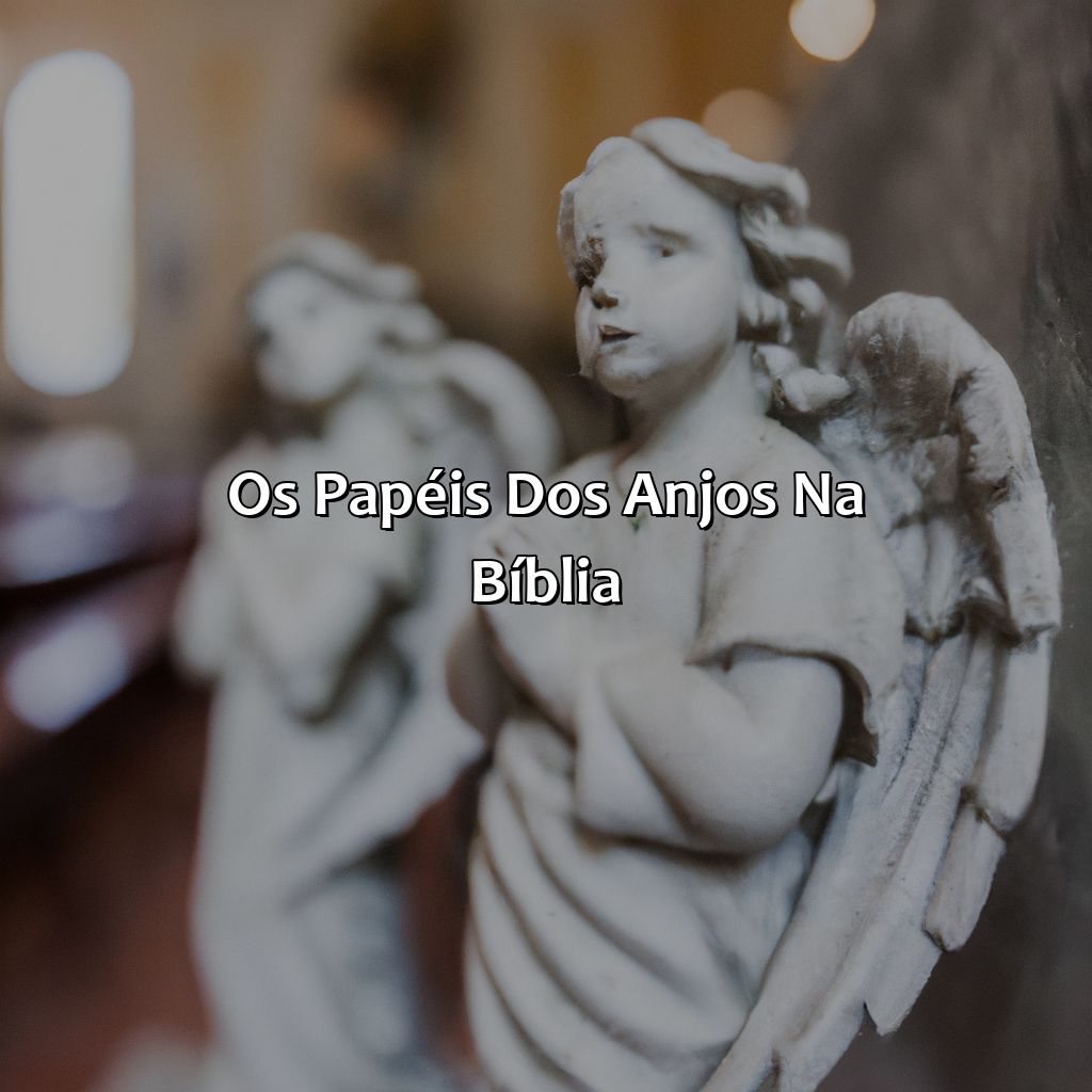 Os Papéis dos Anjos na Bíblia-como são os anjos na bíblia, 