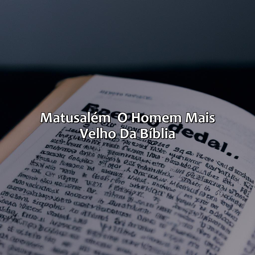 Matusalém - O Homem Mais Velho da Bíblia-o homem mais velho da bíblia, 