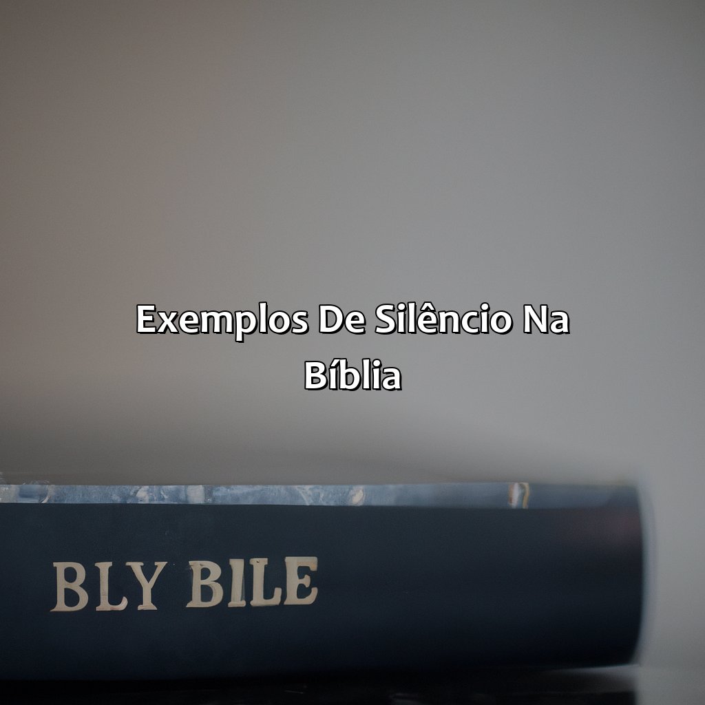 Exemplos de Silêncio na Bíblia-o poder do silêncio na bíblia, 
