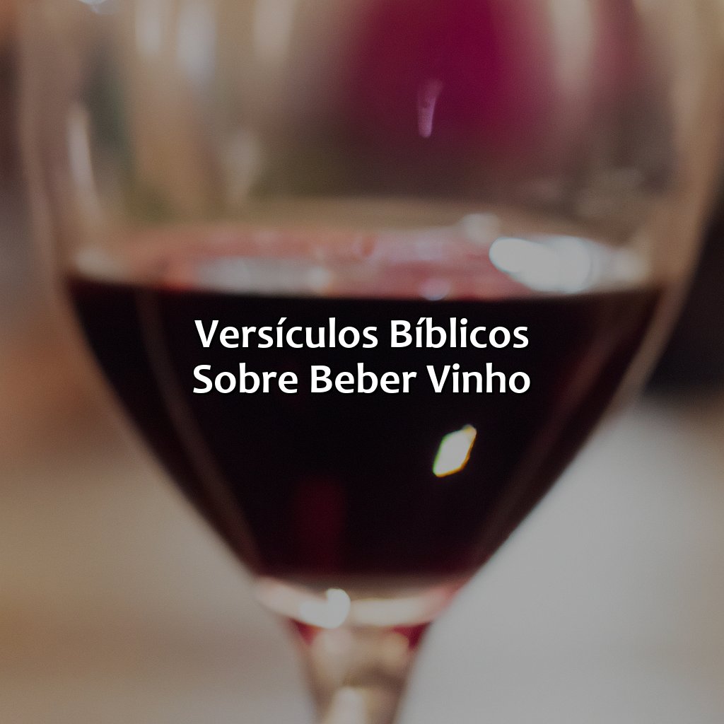 Versículos bíblicos sobre beber vinho-o que a bíblia diz sobre beber vinho, 