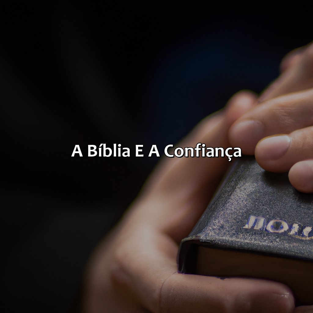 A bíblia e a confiança-o que a bíblia diz sobre confiar nas pessoas, 