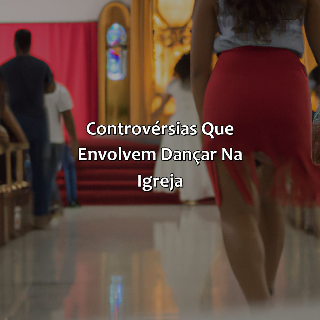 Controvérsias que Envolvem Dançar na Igreja-o que a bíblia diz sobre dançar na igreja, 