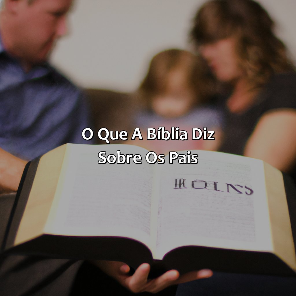 O que a Bíblia diz sobre os pais?-o que a bíblia diz sobre pai que abandona filho, 