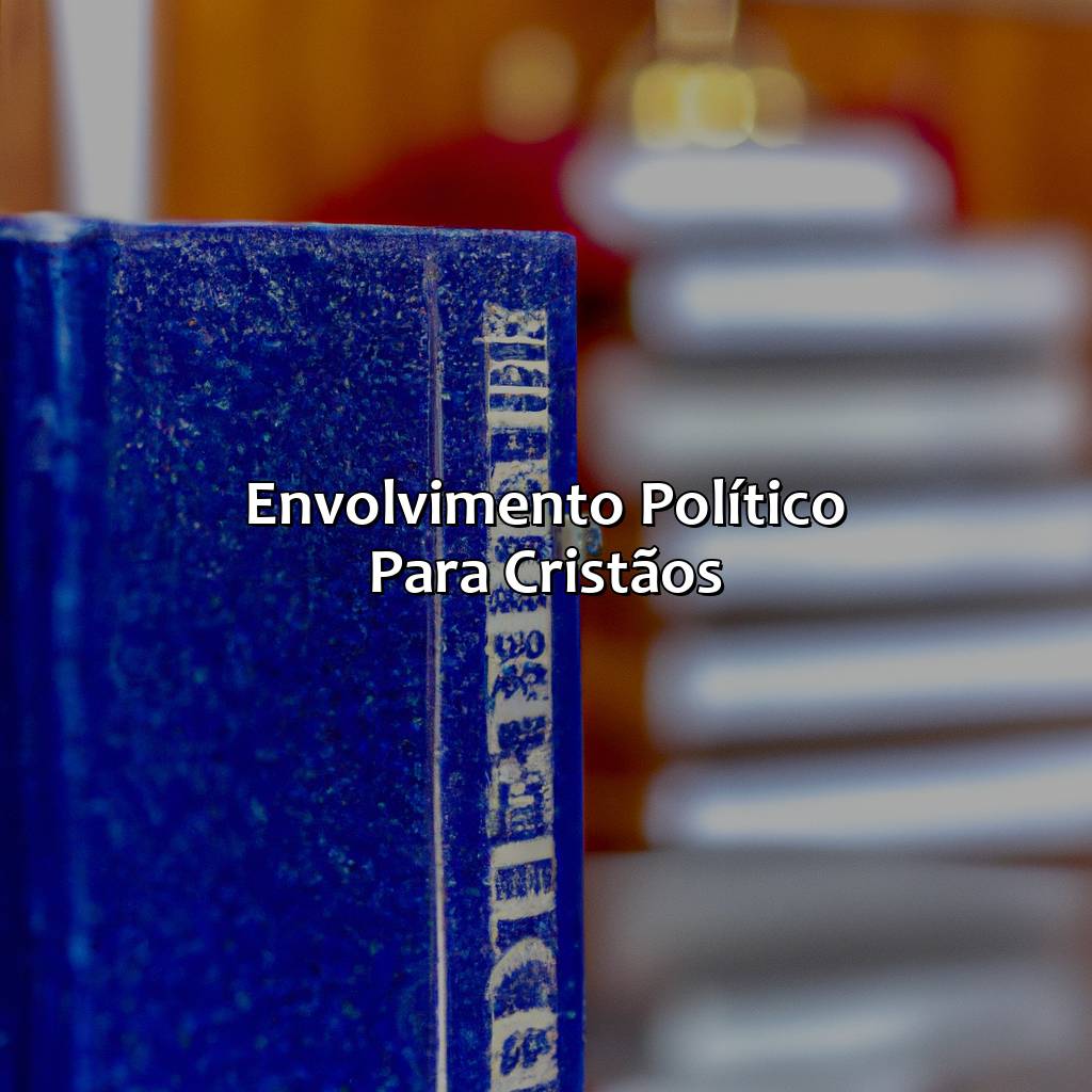 Envolvimento político para cristãos-o que a bíblia diz sobre política, 