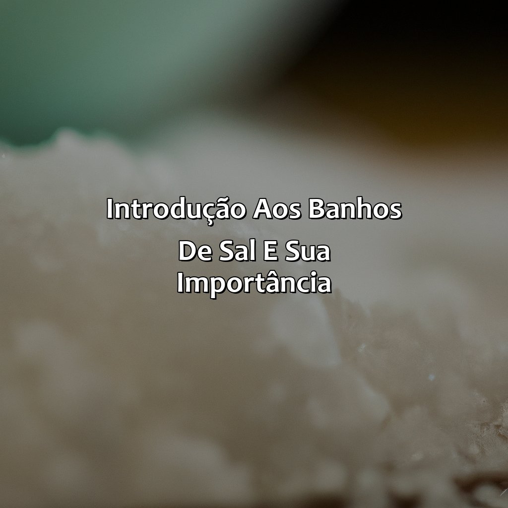 Introdução aos banhos de sal e sua importância-o que a bíblia fala sobre banho de sal grosso, 