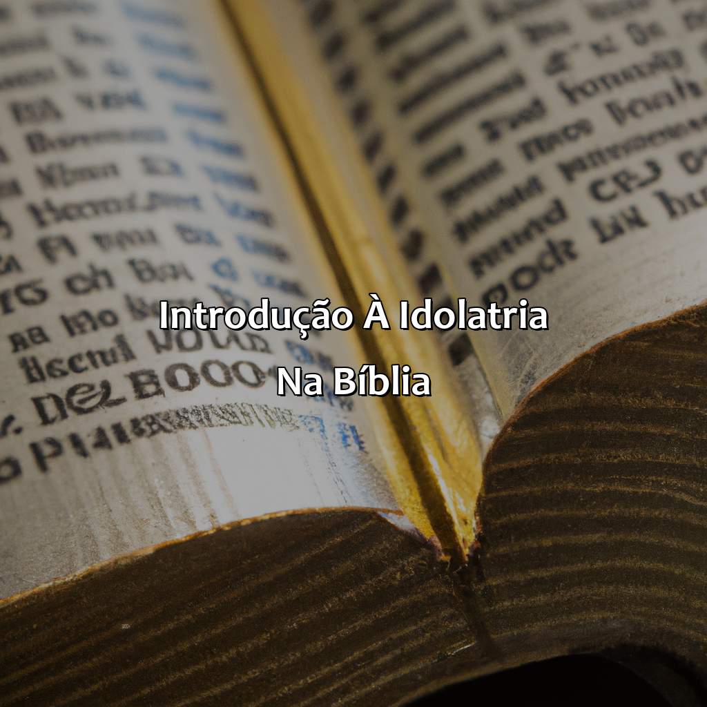 Introdução à idolatria na Bíblia-o que a bíblia fala sobre idolatria, 