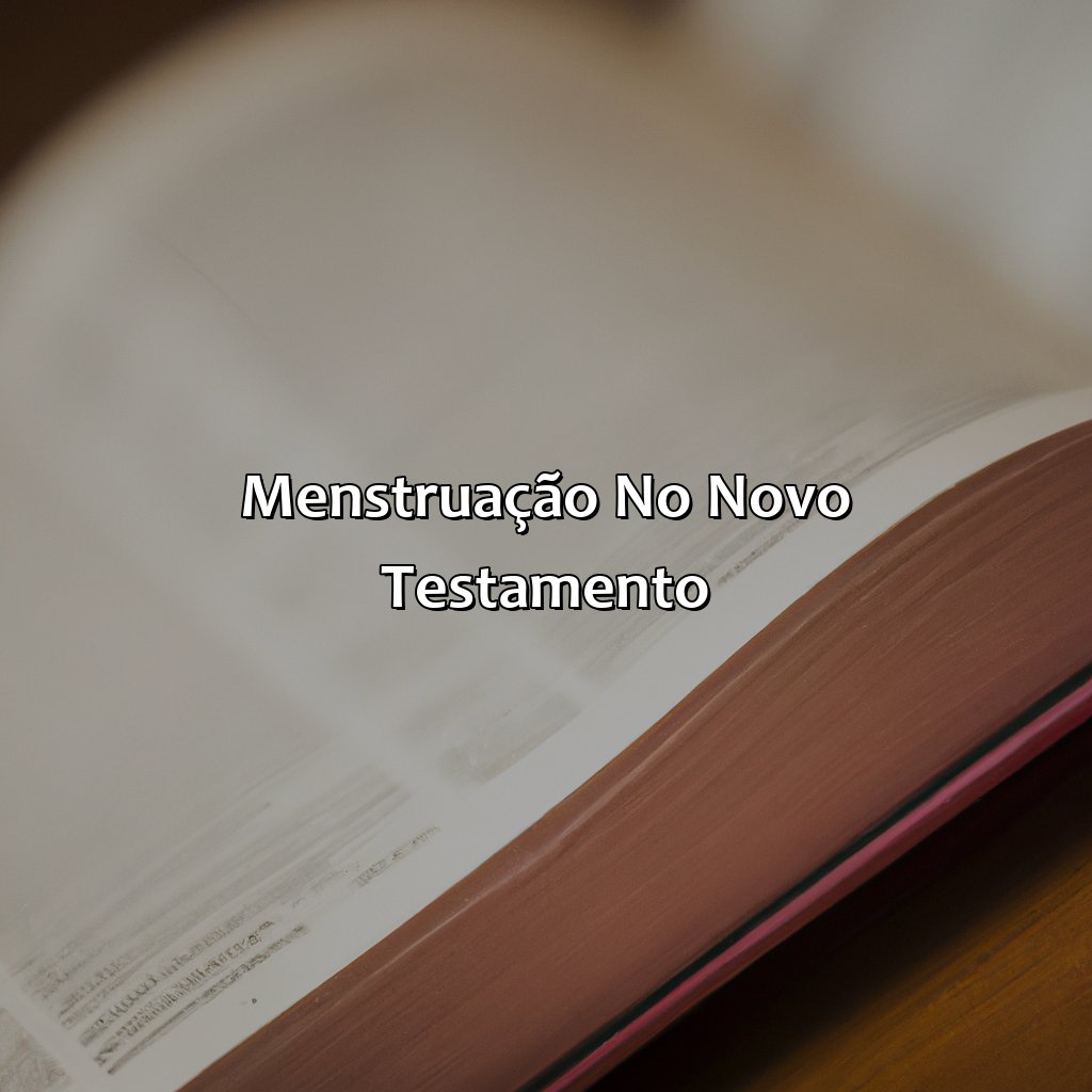 Menstruação no Novo Testamento-o que a bíblia fala sobre menstruação novo testamento, 