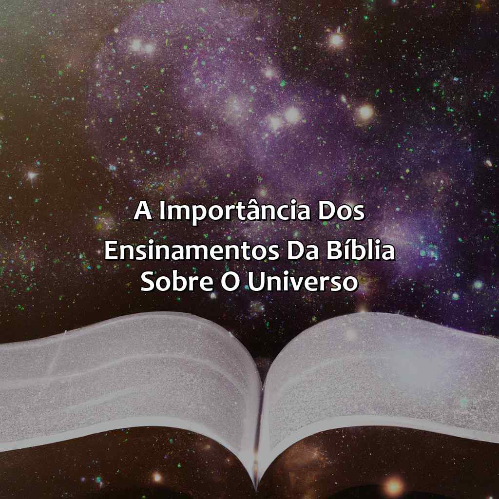 A importância dos ensinamentos da Bíblia sobre o Universo-o que a bíblia fala sobre o universo, 