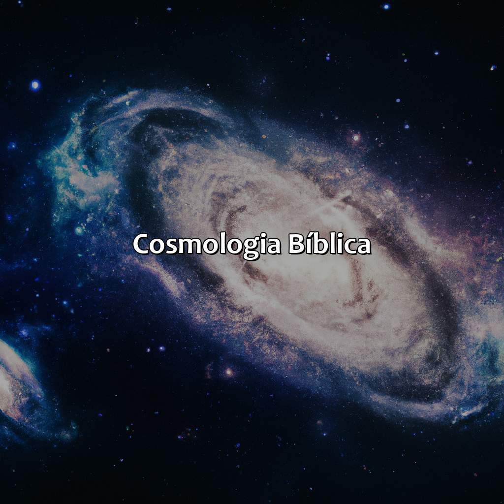 Cosmologia Bíblica-o que a bíblia fala sobre o universo, 