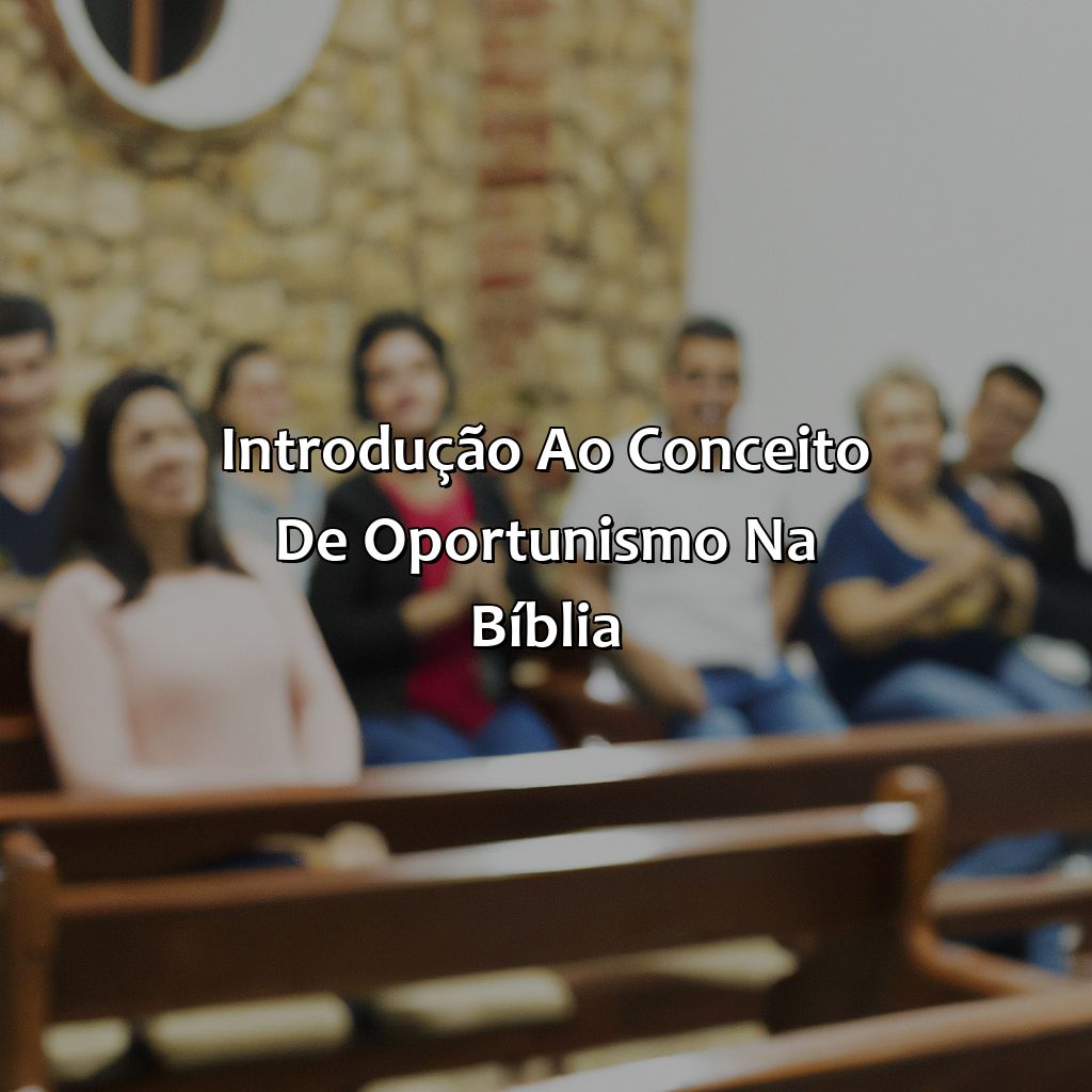 Introdução ao conceito de oportunismo na Bíblia-o que a bíblia fala sobre pessoas oportunistas, 