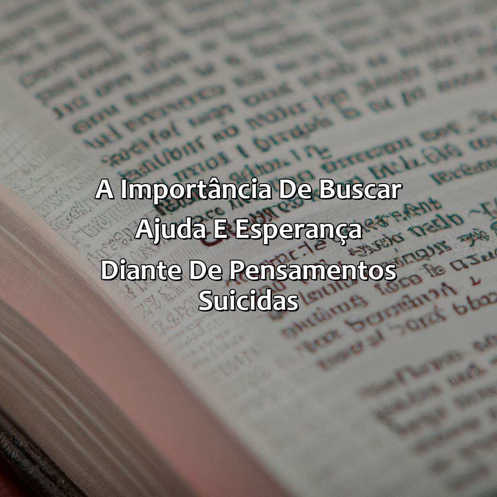 A importância de buscar ajuda e esperança diante de pensamentos suicidas-o que a bíblia fala sobre suicídio, 