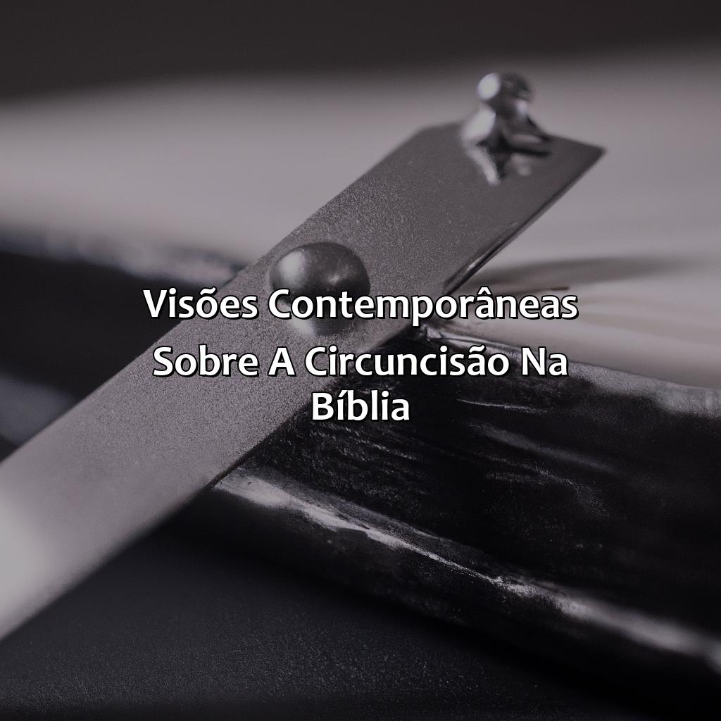 Visões contemporâneas sobre a Circuncisão na Bíblia-o que circuncisão na bíblia, 