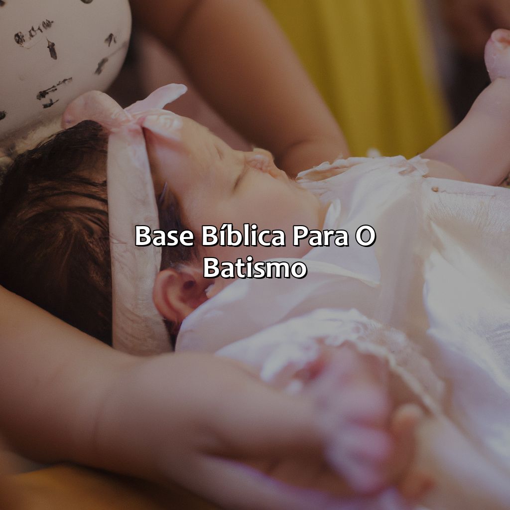 Base bíblica para o batismo-o que diz a bíblia sobre o batismo de bebês, 