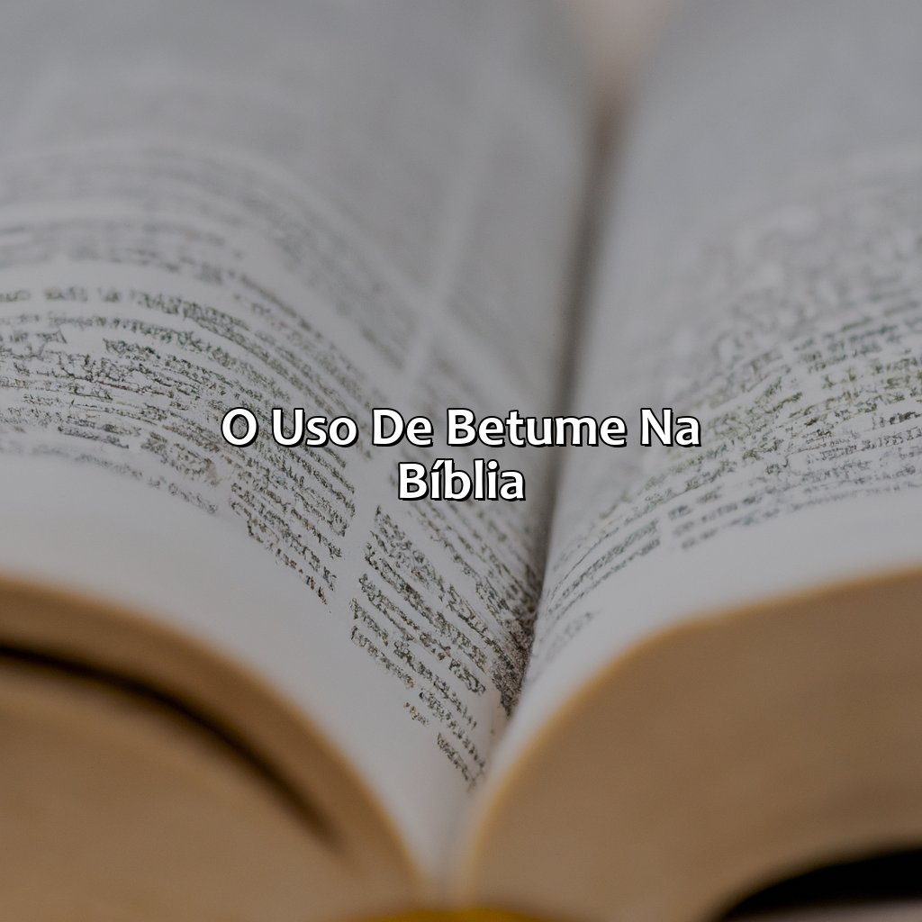 O uso de Betume na Bíblia-o que é betume na bíblia, 