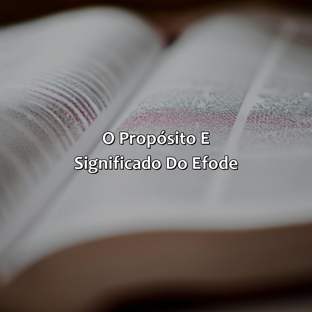 O propósito e significado do Efode-o que é éfode na bíblia, 