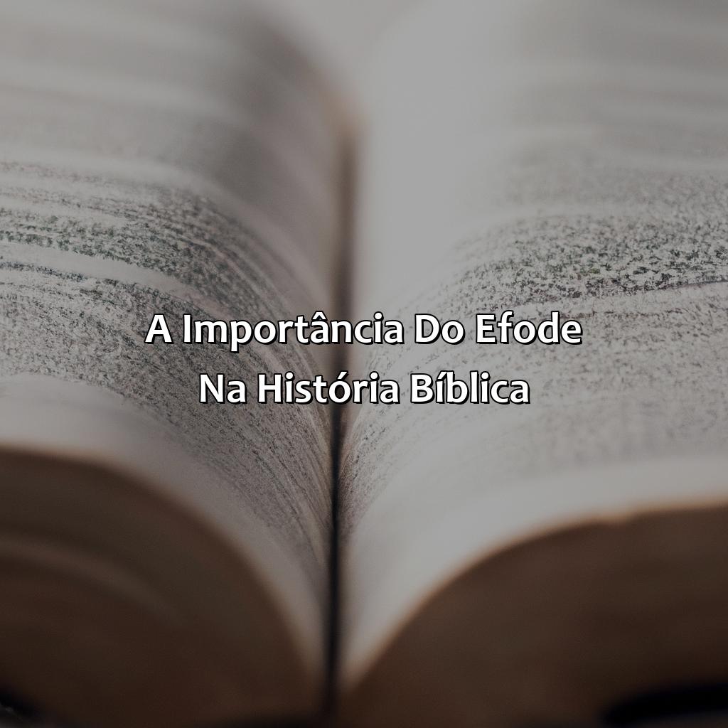 A importância do Efode na História Bíblica-o que é éfode na bíblia, 