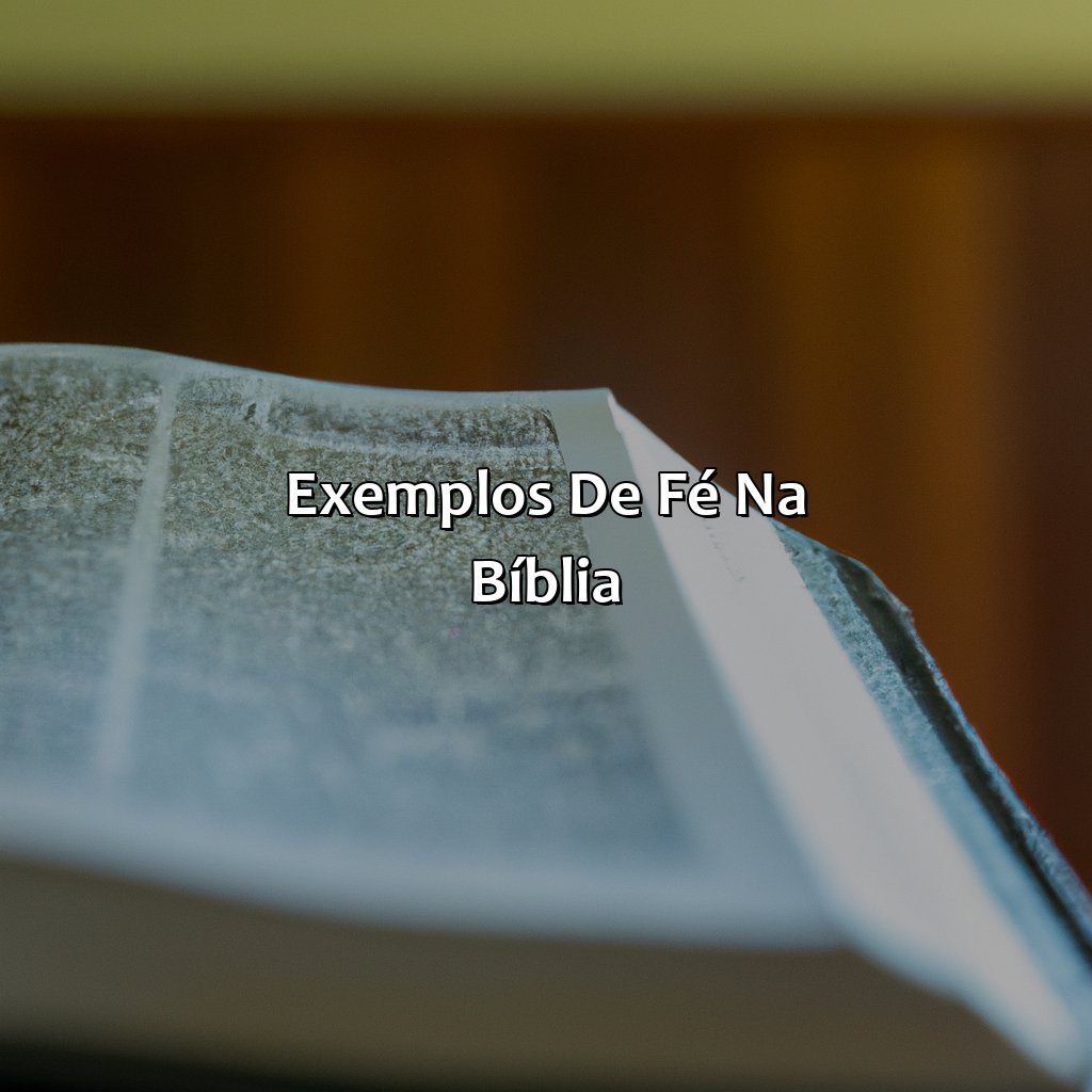 Exemplos de fé na Bíblia.-o que é fé segundo a bíblia, 