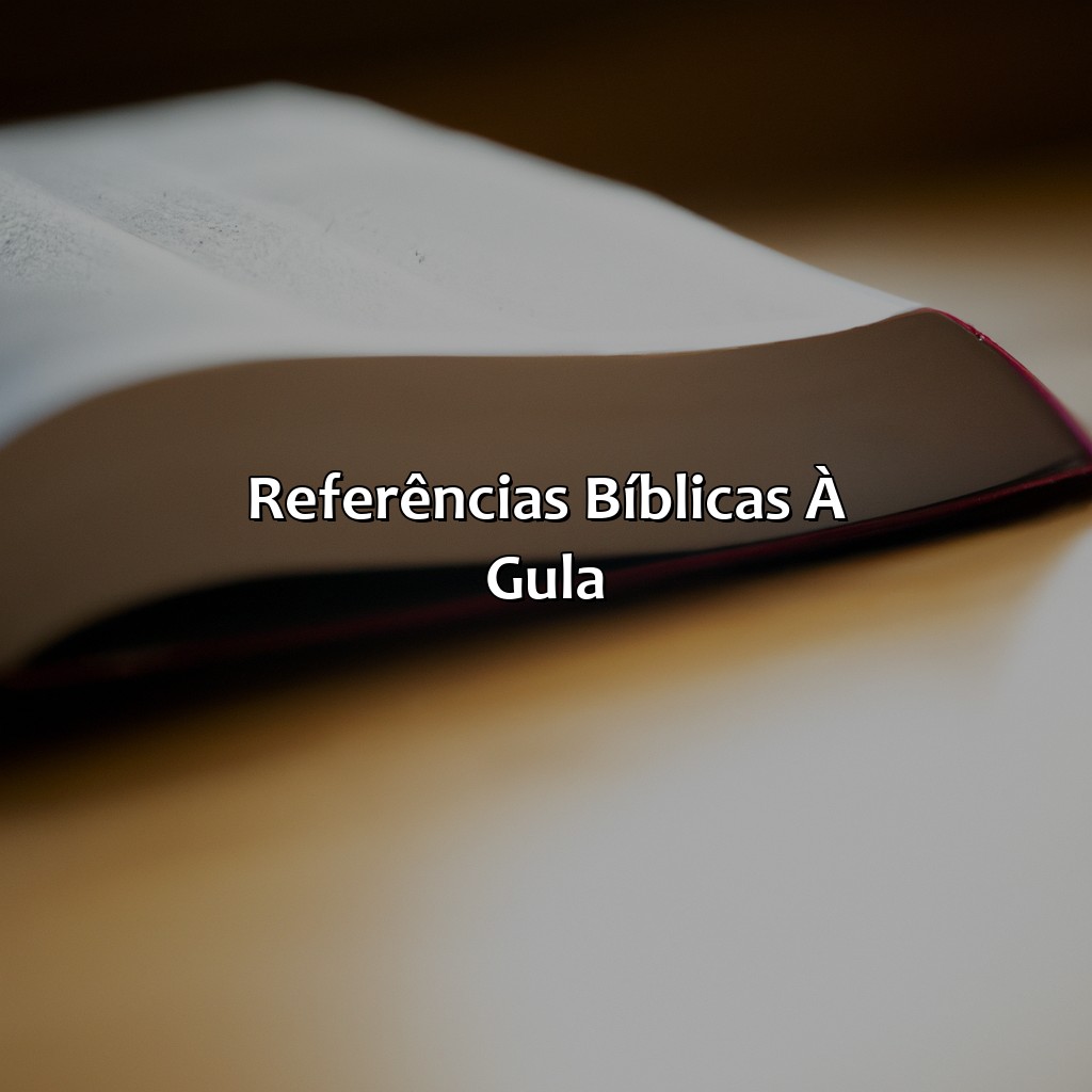 Referências Bíblicas à Gula-o que é glutonaria na bíblia, 
