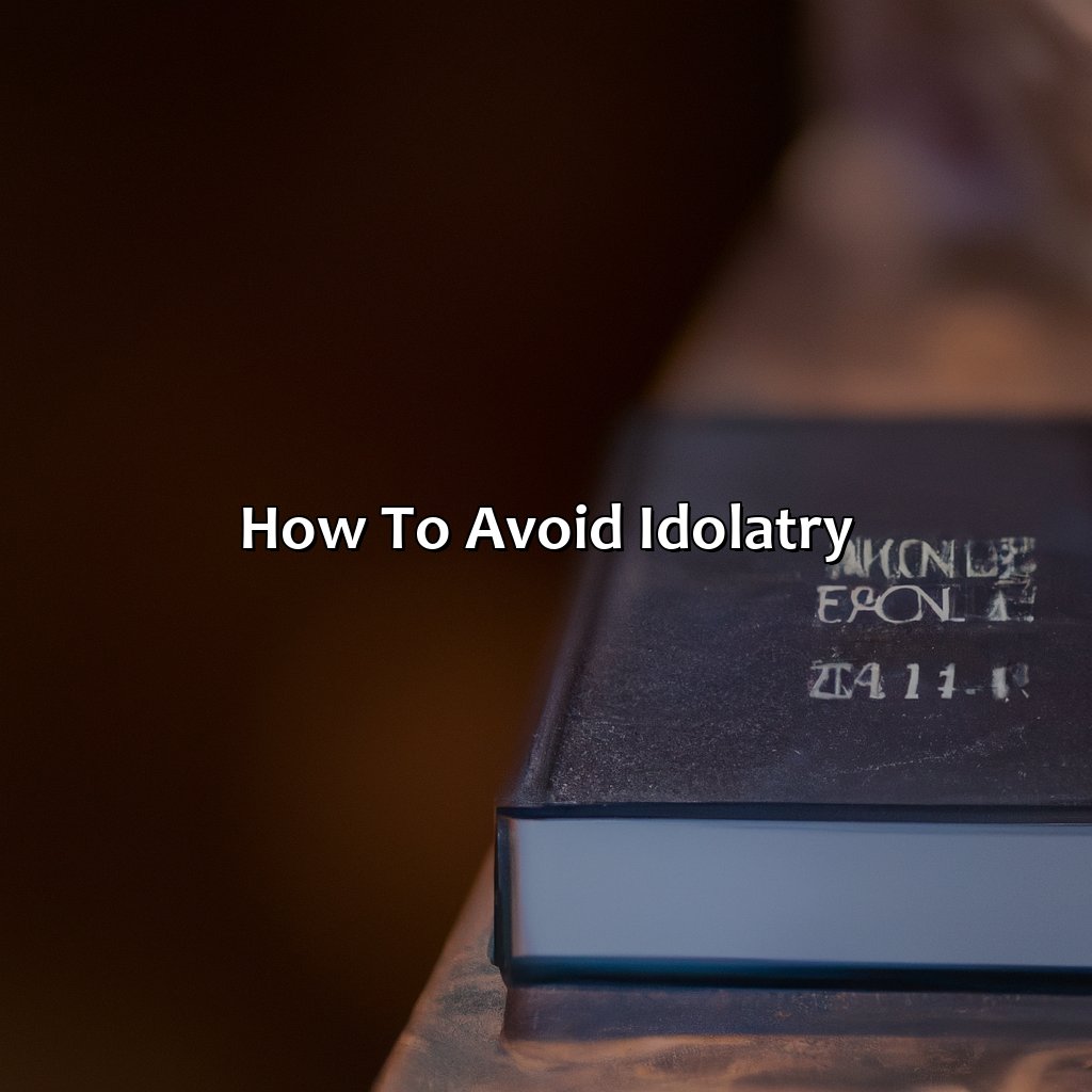 How to avoid idolatry-o que é idolatria na bíblia, 