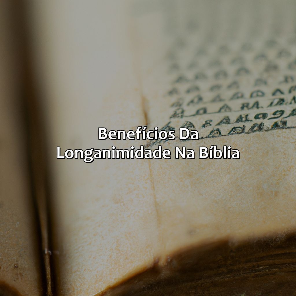 Benefícios da Longanimidade na Bíblia-o que é longanimidade na bíblia, 