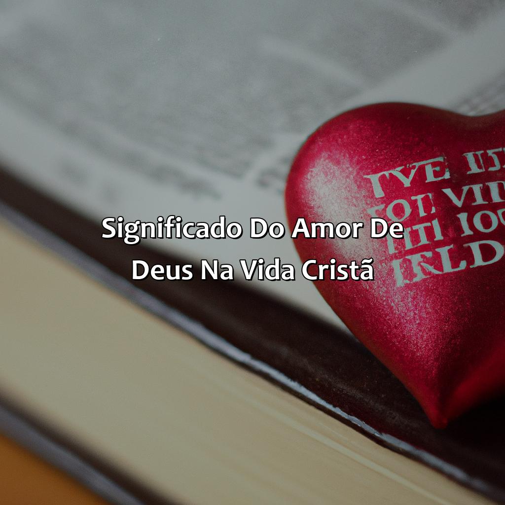 Significado do Amor de Deus na Vida Cristã-o que é o amor de deus na bíblia, 