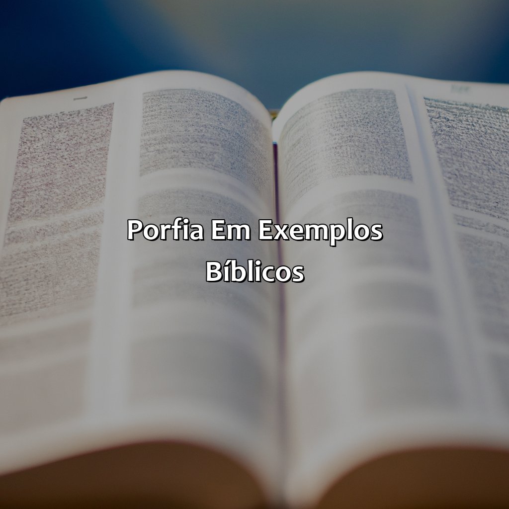 Porfia em exemplos bíblicos-o que é porfia na bíblia, 