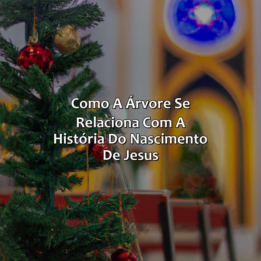 Como a árvore se relaciona com a história do nascimento de Jesus.-o que significa árvore de natal na bíblia, 