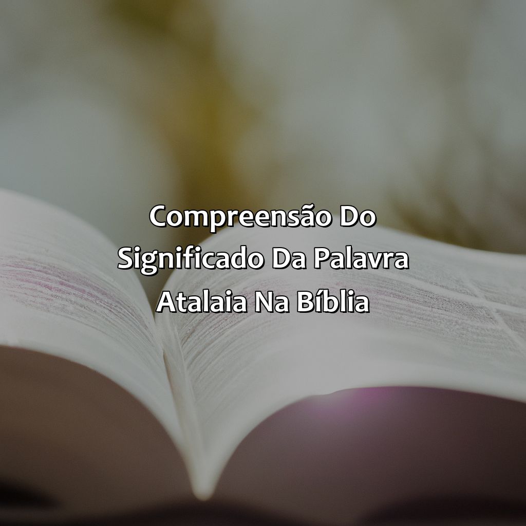Compreensão do significado da palavra Atalaia na Bíblia-o que significa atalaia na bíblia, 