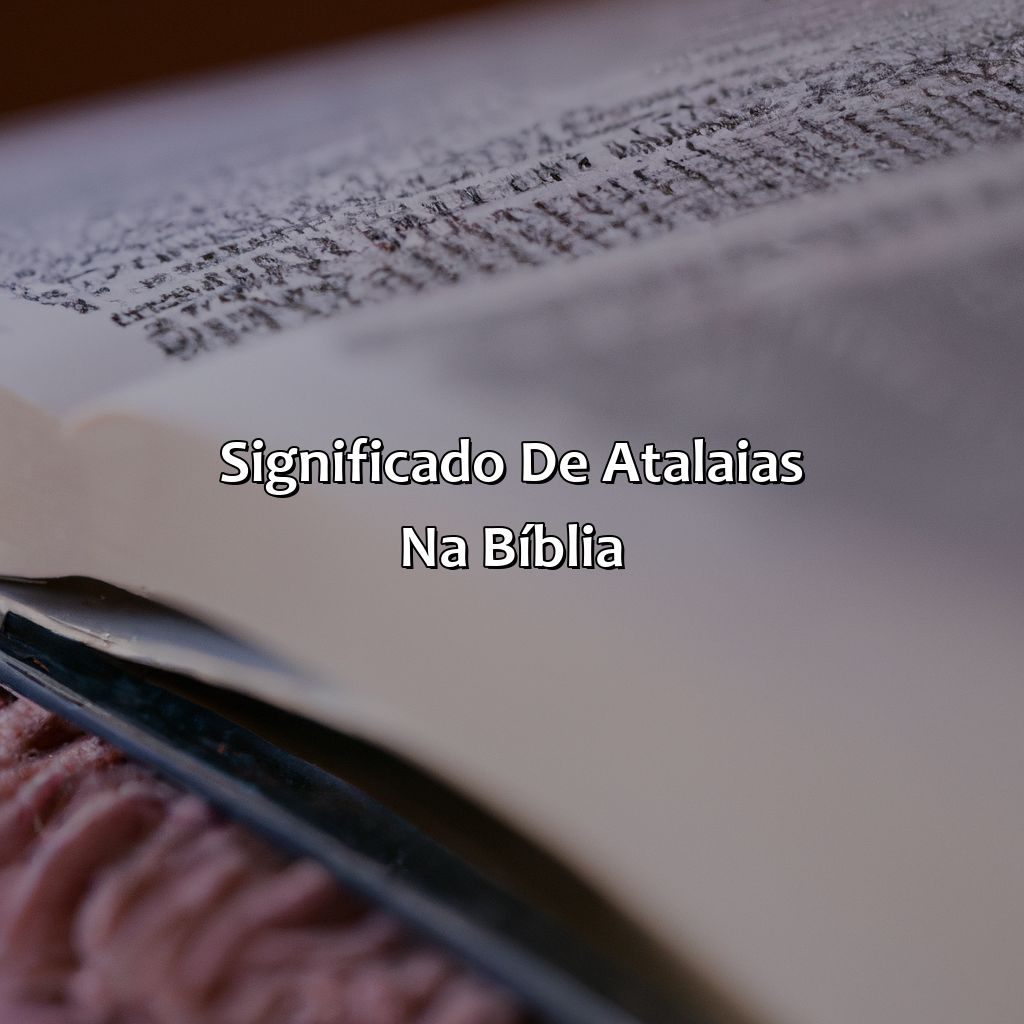 Significado de Atalaias na Bíblia-o que significa atalaias na bíblia, 