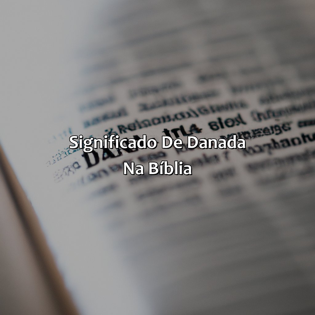 Significado de Danada na Bíblia-o que significa danada na bíblia, 