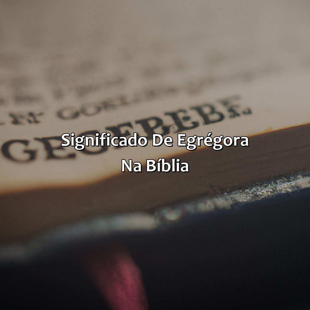 Significado de Egrégora na Bíblia-o que significa egrégora na bíblia, 