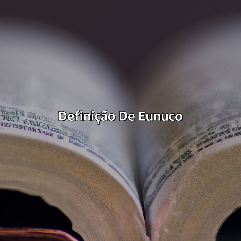 Definição de Eunuco-o que significa eunuco na bíblia, 