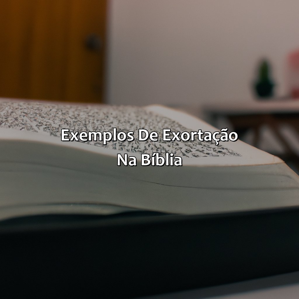 Exemplos de exortação na Bíblia-o que significa exortar na bíblia, 
