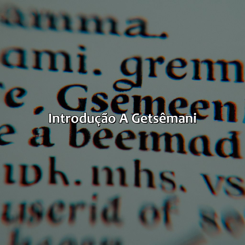 Introdução a Getsêmani-o que significa getsêmani na bíblia, 