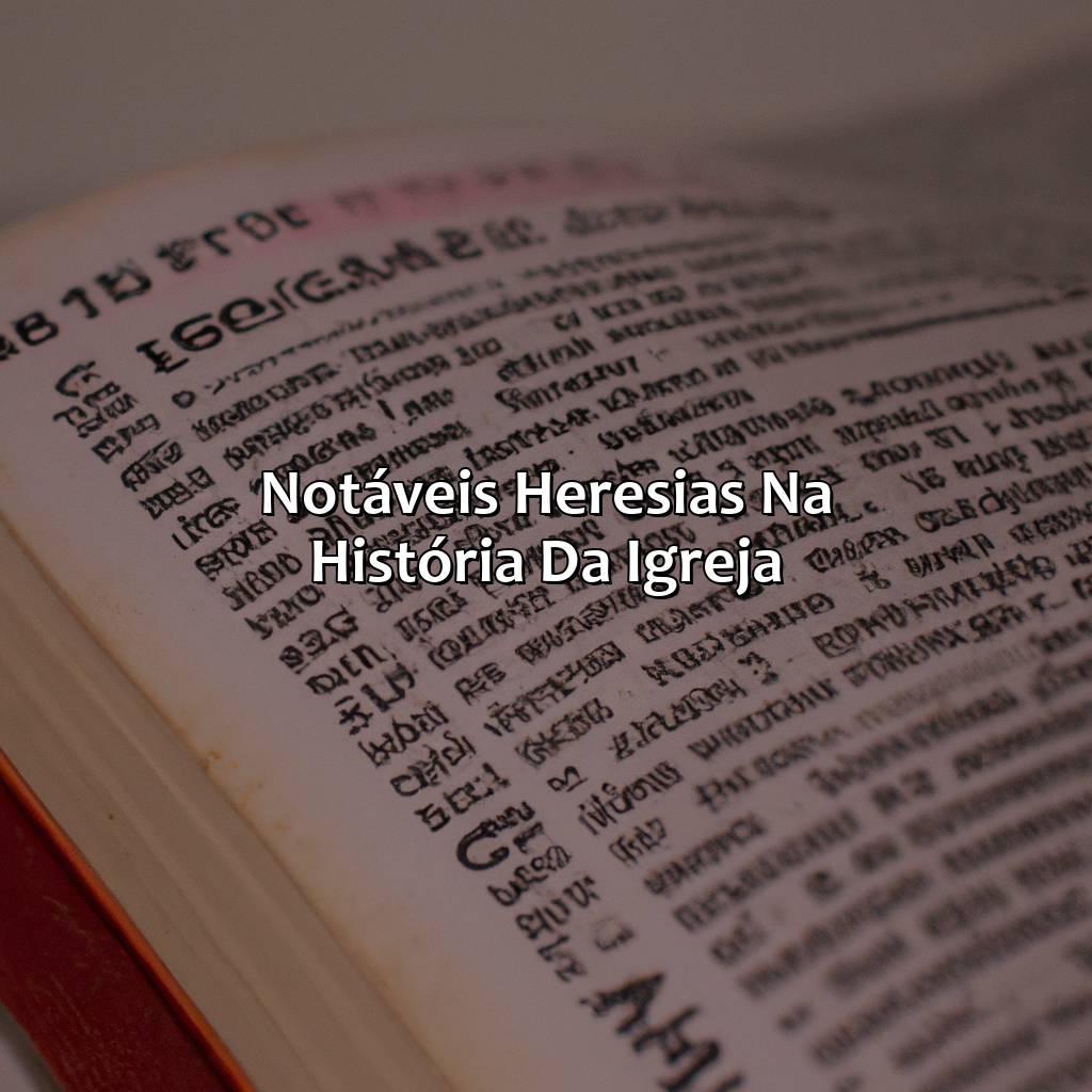 Notáveis Heresias na História da Igreja-o que significa heresias na bíblia, 