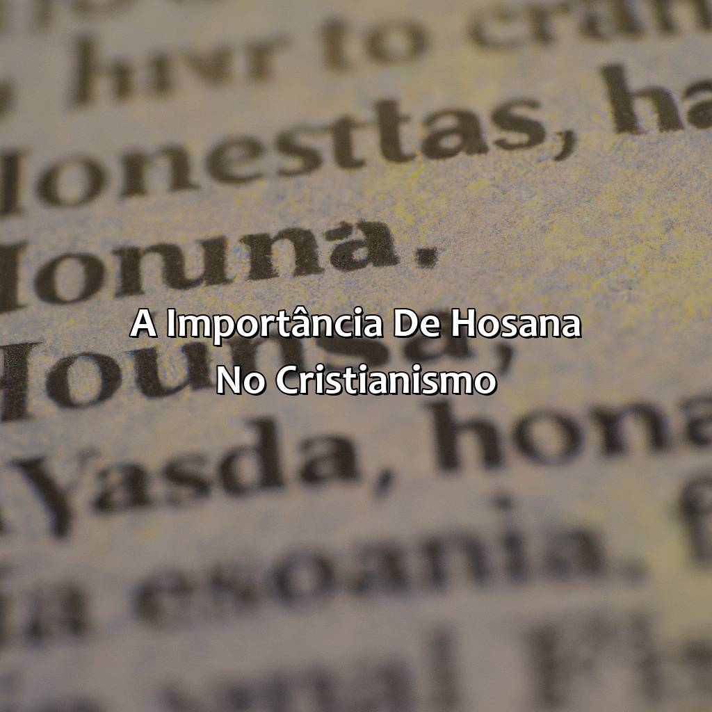 A importância de Hosana no Cristianismo-o que significa hosana na bíblia, 
